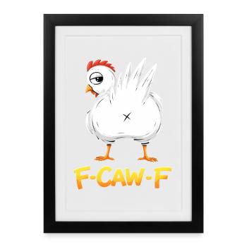 F-Caw-F Chicken Adult Humor Funny Rooster Fcawf - Framed poster (27 × 37 cm) - black - Front