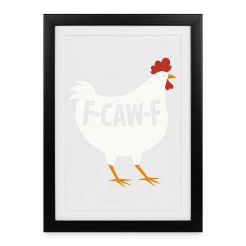 F-Caw-F Chicken Adult Humor Funny Rooster Fcawf - Framed poster (27 × 37 cm) - black - Front