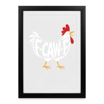 F-Caw-F Chicken Adult Humor Funny Rooster Fcawf - Framed poster (27 × 37 cm) - black - Front