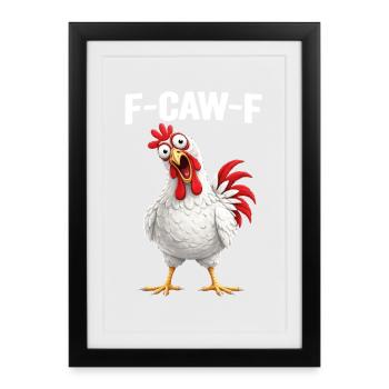 F-Caw-F Chicken Adult Humor Funny Rooster Fcawf - Framed poster (27 × 37 cm) - black - Front