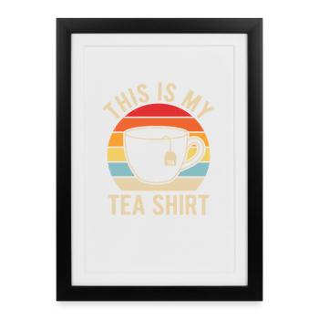 Funny Tea Shirt This Is My Tea Shirt Humor - Framed poster (27 × 37 cm) - black - Front