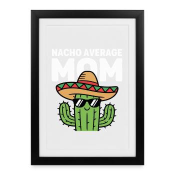 Nacho Durchschnitts-Mutter Lustige Kleinmahn - Gerahmtes Poster (27 × 37 cm) - Schwarz - Vorne