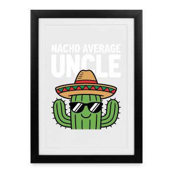Nacho Durchschnitts-Onkel Witzig Cinco de Mayo - Gerahmtes Poster (27 × 37 cm) - Schwarz - Vorne
