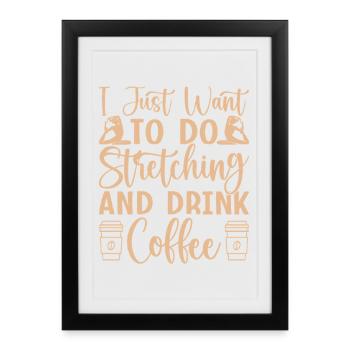 Yoga Just Want Stretching & Drink Coffee Funny - Framed poster (27 × 37 cm) - black - Front