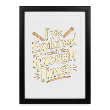 Retired Teacher I've Explained It Enough Professor - Framed poster (27 × 37 cm) - black - Front