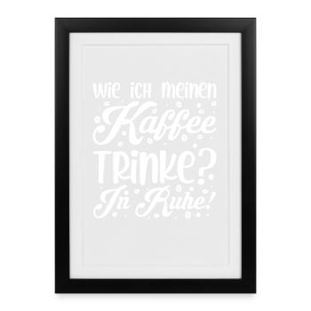 kaffee Spruch Kaffeetrinker kaffeeliebhaber - Gerahmtes Poster (27 × 37 cm) - Schwarz - Vorne
