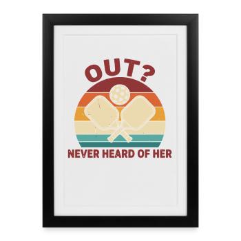Pickleball Funny Player Out Never Heard Of Her - Framed poster (27 × 37 cm) - black - Front