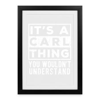 It’s A Carl Thing You Wouldn’t Understand - Framed poster (27 × 37 cm) - black - Front