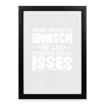 wir sind hier nicht bei wünsch dir was - Gerahmtes Poster (27 × 37 cm) - Schwarz - Vorne