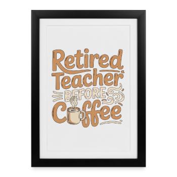 Retired Teacher Before Instructor Coffee Lover - Gerahmtes Poster (27 × 37 cm) - Schwarz - Vorne
