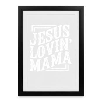 Jesus Lovin' Mama Typography - Gerahmtes Poster (27 × 37 cm) - Schwarz - Vorne