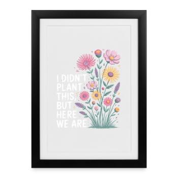Nous sommes là : Floraison de fleurs sauvages - Affiche encadrée (27 × 37 cm) - noir - Devant
