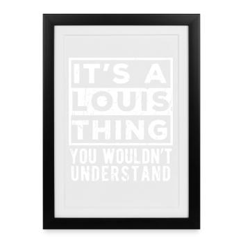 C’est une chose de Louis que tu ne comprendrais pas - Affiche encadrée (27 × 37 cm) - noir - Devant