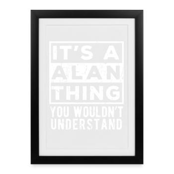 It’s A Alan Thing You Wouldn’t Understand - Framed poster (27 × 37 cm) - black - Front