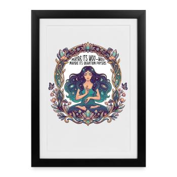 Maybe Its Woo-woo Maybe Its Quantum Physics Woman  - Affiche encadrée (27 × 37 cm) - noir - Devant