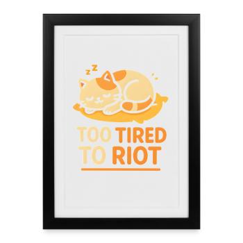 Trop fatigué pour me révolter | Humour du chat endormi - Affiche encadrée (27 × 37 cm) - noir - Devant