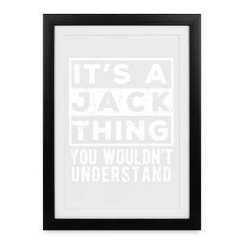 It’s A Jack Thing You Wouldn’t Understand - Framed poster (27 × 37 cm) - black - Front