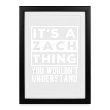 C’est une chose de Zach que tu ne comprendrais pas - Affiche encadrée (27 × 37 cm) - noir - Devant