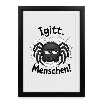 Igitt Menschen Lustige Spinne Sarkasmus Humor - Gerahmtes Poster (27 × 37 cm) - Schwarz - Vorne