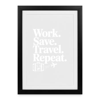 Work. Save. Travel. Repeat. - Framed poster (27 × 37 cm) - black - Front
