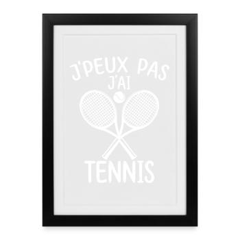 Joueur de Tennis J'Peux Pas J'Ai Tennis - Affiche encadrée (27 × 37 cm) - noir - Devant