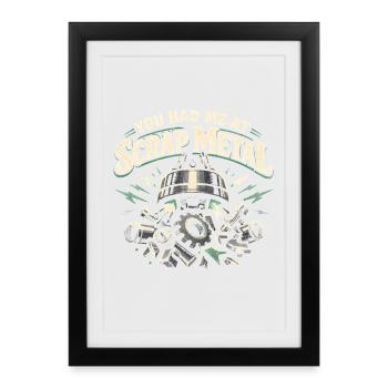 Tu m’as eu à la ferraille | Ferraille - Affiche encadrée (27 × 37 cm) - noir - Devant
