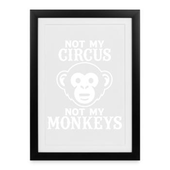 Not my Circus, Not my Monkeys - Framed poster (27 × 37 cm) - black - Front