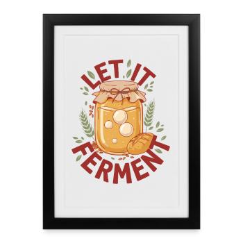 Sourdough Let It Ferment Bread Baking Baker - Framed poster (27 × 37 cm) - black - Front