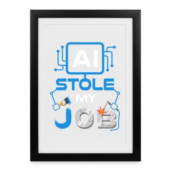 AI Stole My Job Funny Tech Graphic - Framed poster (27 × 37 cm) - black - Front
