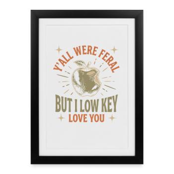 Y'all Were Feral But I Low Key Love You Funny - Framed poster (27 × 37 cm) - black - Front