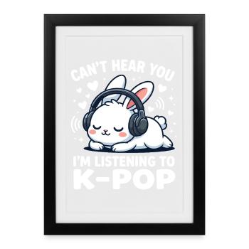 Je ne t’entends pas, j’écoute de la musique de fans de K-Pop - Affiche encadrée (27 × 37 cm) - noir - Devant