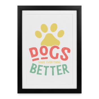 Dogs Make Life Better - Framed poster (27 × 37 cm) - black - Front