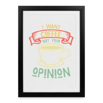 Je veux du café, pas ton opinion Humour - Affiche encadrée (27 × 37 cm) - noir - Devant