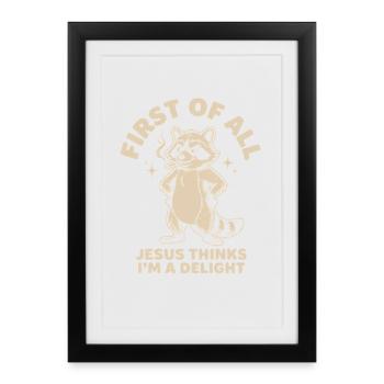 First of All Jesus Thinks I'm A Delight Raccoon - Framed poster (27 × 37 cm) - black - Front