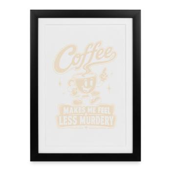 Coffee makes me less murderous - Framed poster (27 × 37 cm) - black - Front