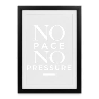 No Pace No Pressure - Framed poster (27 × 37 cm) - black - Front