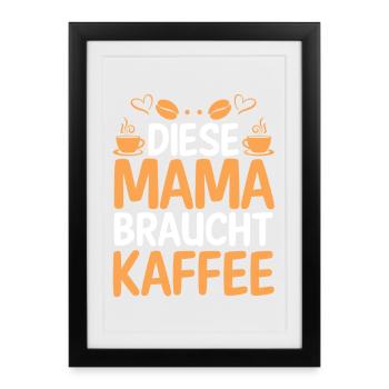 Kaffee Kaffeeliebhaber Mutter Mama - Gerahmtes Poster (27 × 37 cm) - Schwarz - Vorne