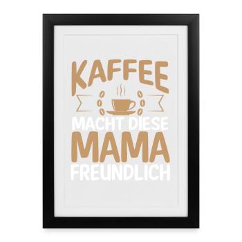 Kaffee Kaffeeliebhaber Mutter Mama - Gerahmtes Poster (27 × 37 cm) - Schwarz - Vorne