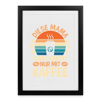 Kaffee Kaffeeliebhaber Mutter Mama - Gerahmtes Poster (27 × 37 cm) - Schwarz - Vorne