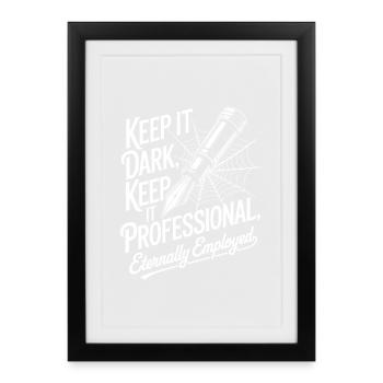 Keep It Dark, Keep It Professional - Framed poster (27 × 37 cm) - black - Front