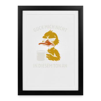 Guck mich nicht in diesem Ton an - Ente - Gerahmtes Poster (27 × 37 cm) - Schwarz - Vorne