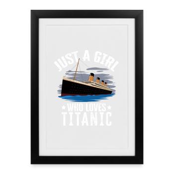 Just Girl Who Loves Titanic Girl Titanic Design - Framed poster (27 × 37 cm) - black - Front