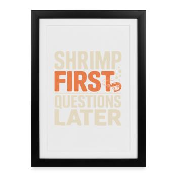 Shrimp First | Aquarium Humor - Framed poster (27 × 37 cm) - black - Front