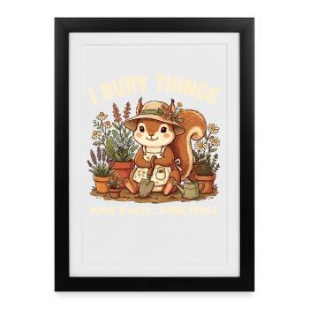 J’enterre des choses, peut-être planter des écureuils - Affiche encadrée (27 × 37 cm) - noir - Devant