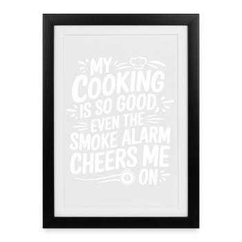 Ma cuisine est tellement bonne que même l’alarme fumée me plaît - Affiche encadrée (27 × 37 cm) - noir - Devant