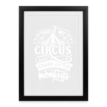 this is my circus and these are my monkeys - Framed poster (27 × 37 cm) - black - Front