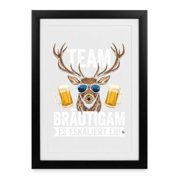 Team Bräutigam Es Eskaliert Eh - Gerahmtes Poster (27 × 37 cm) - Schwarz - Vorne