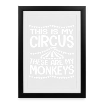 this is my circus these are my monkeys - Framed poster (27 × 37 cm) - black - Front