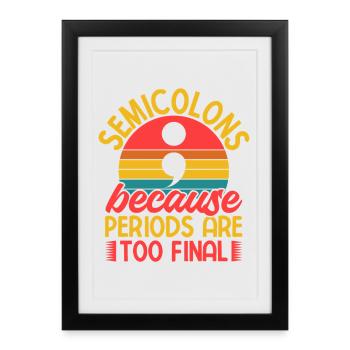 Périodes de prévention du suicide en point-virgule trop définitives - Affiche encadrée (27 × 37 cm) - noir - Devant