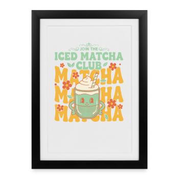 Join The Iced Matcha Club Matcha Matcha Matcha Tea - Framed poster (27 × 37 cm) - black - Front